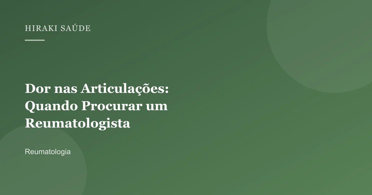 Camila Cristina Santos — Dor nas Articulações: Quando Procurar um Reumatologista — 27/08/2026