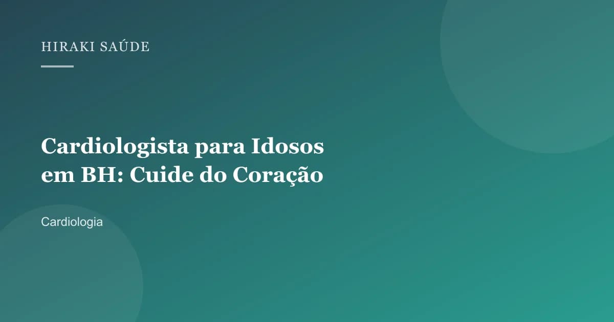 Camilla Vidal Mendes — Cardiologista para Idosos em BH: Cuide do Coração — 27/08/2026