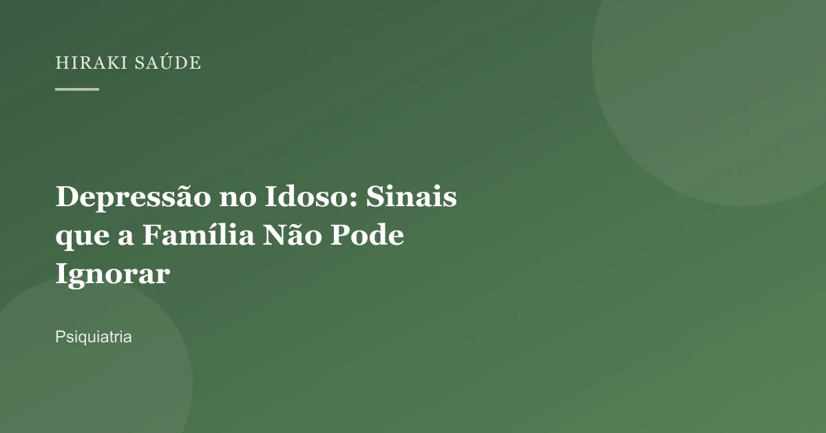 Eduardo Gomes Campanati — Depressão no Idoso: Sinais que a Família Não Pode Ignorar — 27/08/2026